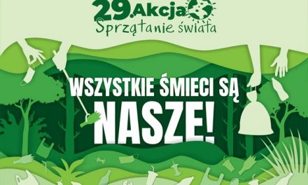 29. AKCJA SPRZĄTANIE ŚWIATA – POLSKA 2022 już ruszyła !!!