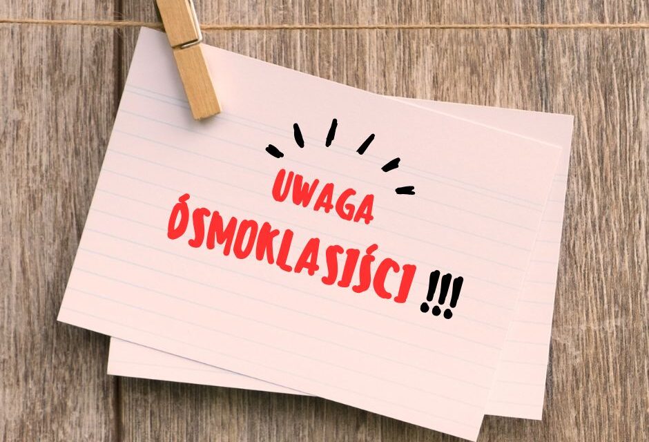 KOMUNIKAT DLA ÓSMOKLASISTÓW
